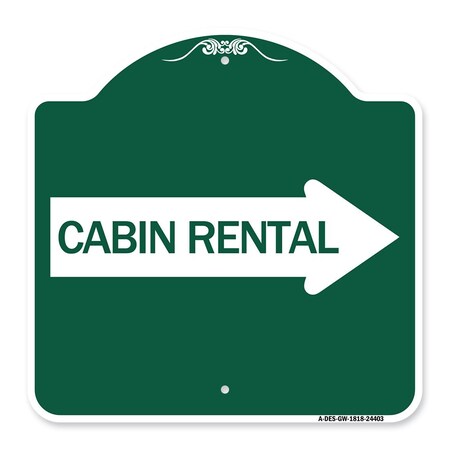 Signmission Cabin Rental With Right Arrow, Green & White Aluminum Architectural Sign, GW-1818-24403 A-DES-GW-1818-24403